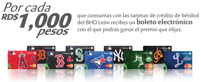 Por cada RD$1,000 pesos que consumas con las tarjetas de crédito de beisbol del BHD León recibes un boleto electrónico con el que podrás ganar el premio que elijas.